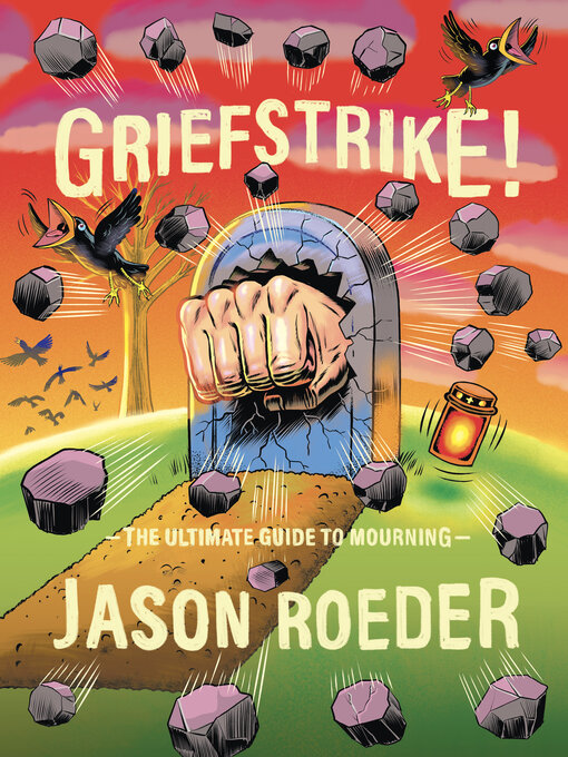 Title details for Griefstrike! the Ultimate Guide to Mourning by Jason Roeder - Available